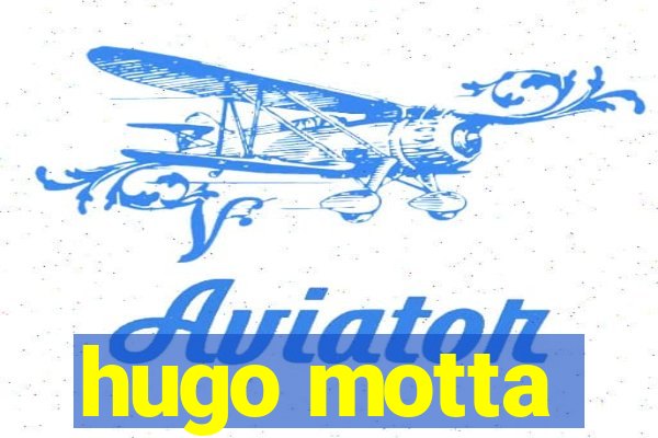 hugo motta